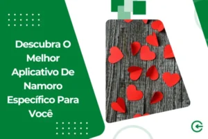 Descubra O Melhor Aplicativo De Namoro Específico Para Você