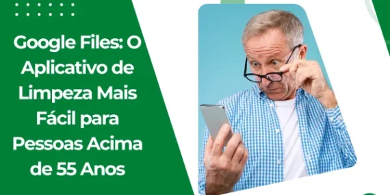 Google Files: O Aplicativo de Limpeza Fácil de Usar para Pessoas Acima de 55 Anos