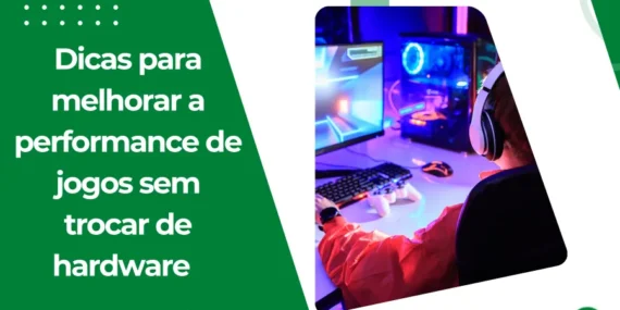Dicas para Melhorar a Performance de Jogos sem Trocar de Hardware