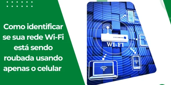 Como identificar se sua rede Wi-Fi está sendo roubada usando apenas o celular